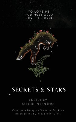 Secrets and Stars | to love me, you must also love the dark | Alix Klingenberg