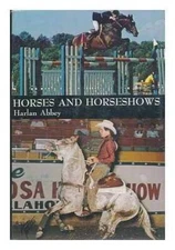Horses and Horse Shows - Hardcover By Abbey, Harlan C - GOOD
