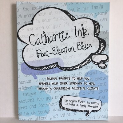 Cathartic Ink Post-Election Blues Angela Funke Journal Prompts Therapy 206 Pages
