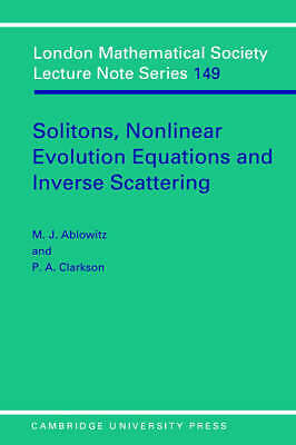 Solitons, Nonlinear Evolution Equations and Inverse Scattering Ablowitz Clarkson