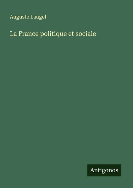 Auguste Laugel | La France Politique Et Sociale | Taschenbuch | FranzöSisch-image