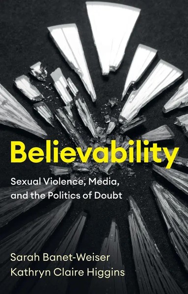 Believability | Sexual Violence, Media, and The Politics Of Doubt | Englisch-image