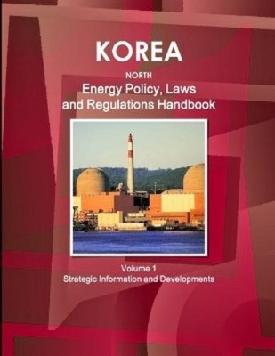 Inc Ibp Korea North Energy Policy, Laws and Regulations Handbook V (Taschenbuch)