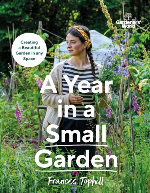 Gardeners’ World: A Year in a Small Garden: Creating a Beautiful Garden in An - Image 4