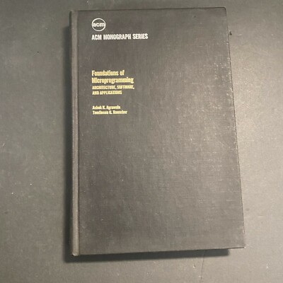 FOUNDATIONS OF MICROPROGRAMMING: ARCHITECTURE, SOFTWARE, By Ashok K. Agrawala
