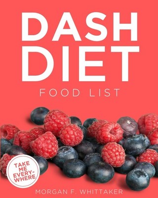 DASH Diet Food List: The World s Most Comprehensive DASH Diet Ingredient L...