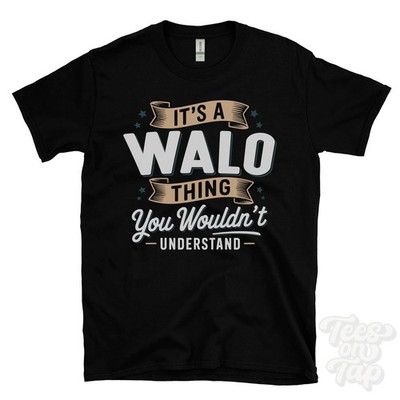 IT'S A WALO THING YOU WOULDN'T UNDERSTAND T-SHIRT name surname family gift