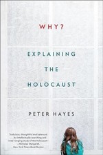 Why?: Explaining the Holocaust, Peter Hayes