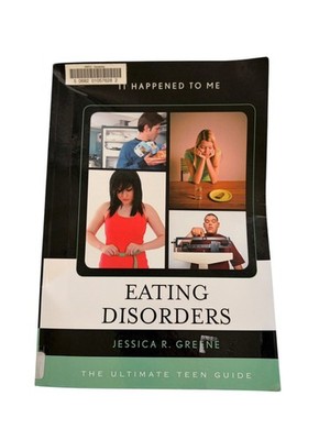 Eating Disorders The Ultimate Teen Guide Jessica R. Greene 2014 Rowman &