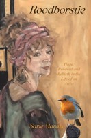Roodborstje Hope, Renewal And Rebirth In The Life Of An Artist Sarie Marais Buch