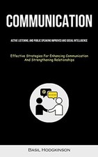 Communication : Active Listening, and Public ...