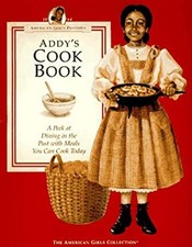 Addy's Cookbook : A Peek at Dining in the Past with Meals You Can