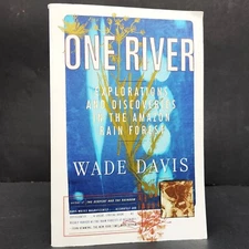 One River Explorations and Discoveries In the Amazon Rain Forest Wade Davis