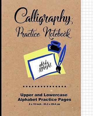 Calligraphy Practice Notebook: Upper and Lowercase Calligraphy Alphabet for...