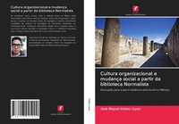 José Miguel Valdez LóPez | Cultura Organizacional E MudançA Social A Partir...