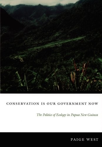 Conservation Is Our Government Now – The Politics of Ecology in Papua New Guine…