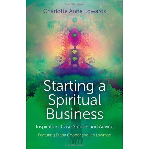 Starting a Spiritual Business - Inspiration, Cas - Featuring Diana Cooper and...