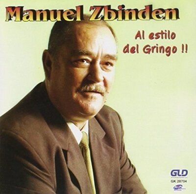 Manuel Zbinden - Al Estilo Del Gringo!!