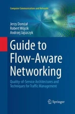 Guide to Flow-aware Networking : Quality-of-service Architectures and Techniq...