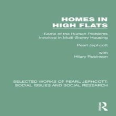 Homes in High Flats Some of the Human Problems Involved in Multi-