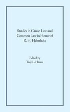 Studies in Canon Law and Common Law in Honor of R. H. Helmholz by Troy L. Harris