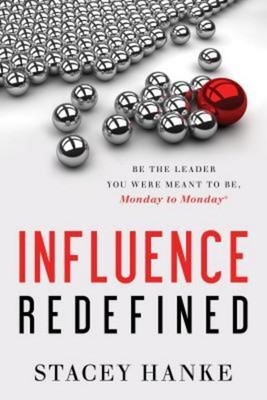 Influence Redefined: Be the Leader You Were Meant to Be, Mon ... 9781626343573