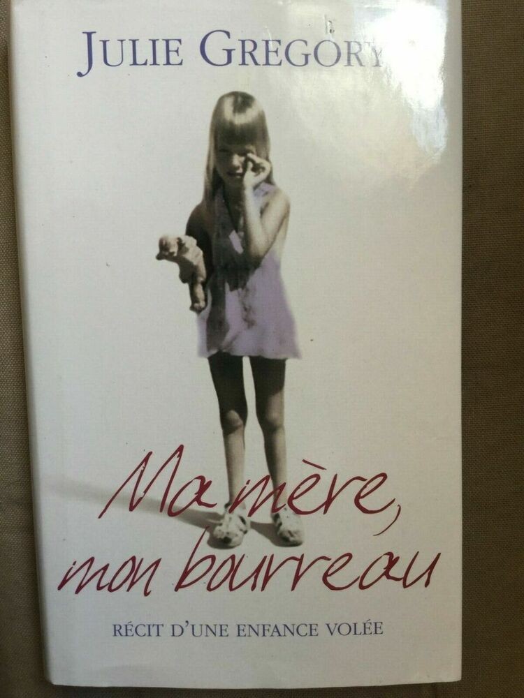 Julie Gregory: My Mother My Executioner / France Loisirs 2005