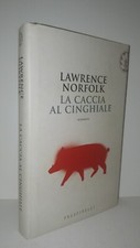 Lawrence Norfolk - LA CACCIA AL CINGHIALE - Frassinelli 2002