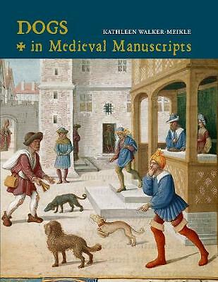 Dogs in Medieval Manuscripts by Kathleen Walker-Meikle (Hardcover, 2020)