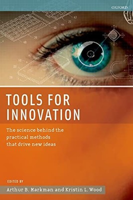 Tools for Innovation: The Science Behind the Practical Methods T