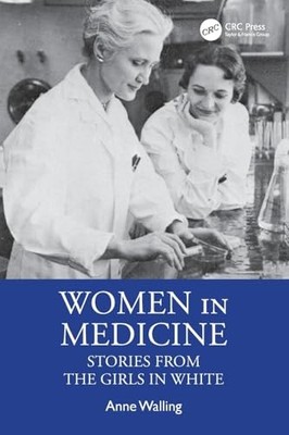 Women in Medicine: Stories from the Girls in White by Anne Walling NEW