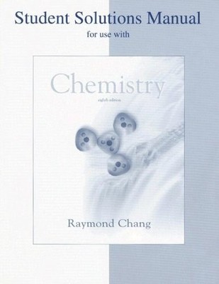 Student Solution Manual to Accompany Chemistry by Chang, Raymond, Good Book