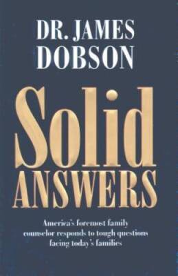Solid Answers - Hardcover By Dobson, James C. - GOOD