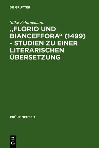 Silke Schüneman Florio Und Bianceffora (1499) - Studien Zu Einer Lite (Hardback)