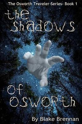 The Shadows of Osworth By Blake Brennan - New Copy - 9780997707502