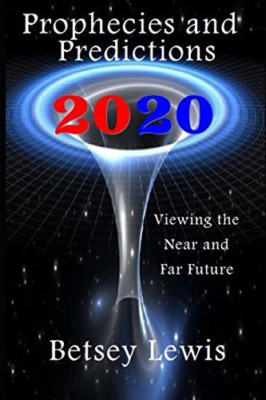 2020 Prophecies and Predictions: Visions of the Near an - Paperback NEW Lewis, B