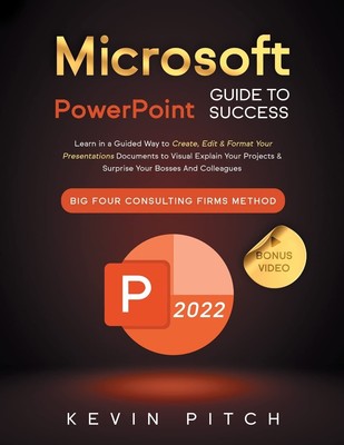 Microsoft PowerPoint Guide for Success: Learn in a Guided Way to Create, Edi...