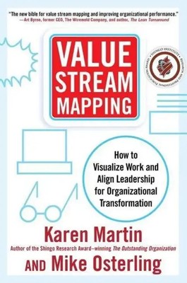 Value Stream Mapping: How to Visualize Work and Align Leadership for...