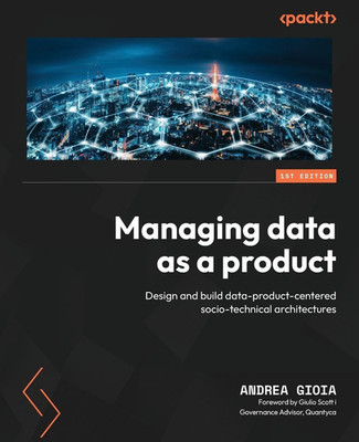 Managing Data as a Product: Design and Build Data-Product-Centered Socio-Technic