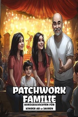 Patchwork-Familie - Geschichten ber Zusammenhalt, Vertrauen und das tgliche Aben