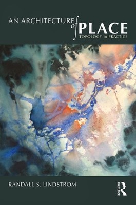 An Architecture of Place by Randall S. Lindstrom - 9781032322322
