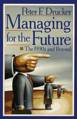 Managing for the Future : The 1990s and Beyond Paperback Peter F.