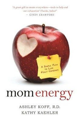 Mom Energy: A Simple Plan to Live Fully Charged by Ashley Koff (English) Paperba