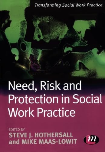 Need, Risk and Protection in Social Work Practice (Transforming