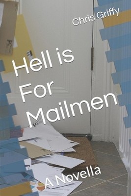 Hell is For Mailmen: A Novella by Chris Griffy Paperback Book