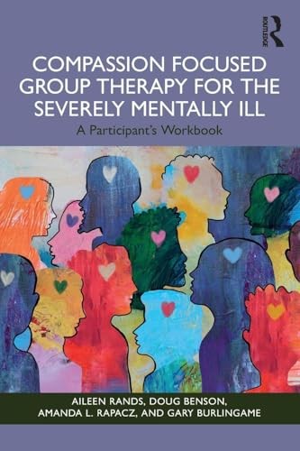 Compassion Focused Group Therapy for the Severely Mentally Ill: A Participant's - Image 6