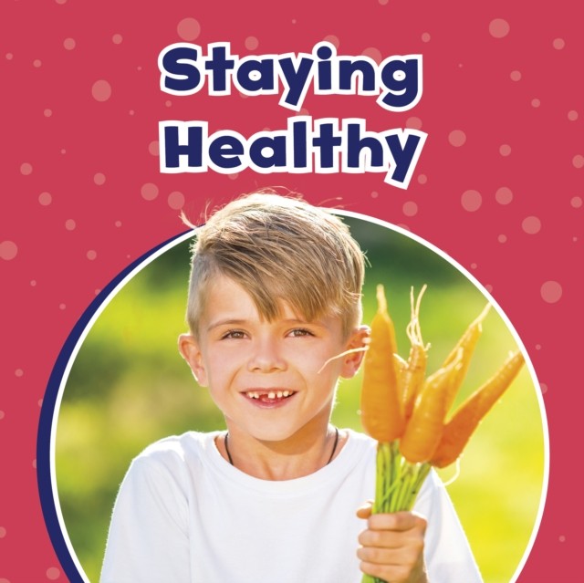 Staying Healthy by Ashley Richardson (Hardback Book)
