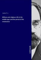 P. L. Jacob | Military And Religious Life In The Middle Ages And The Period...