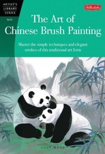 The Art of Chinese Brush Painting: Master the simple techniques and elegant ...