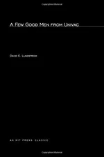A FEW GOOD MEN FROM UNIVAC (HISTORY OF COMPUTING) By David E. Lundstrom VG